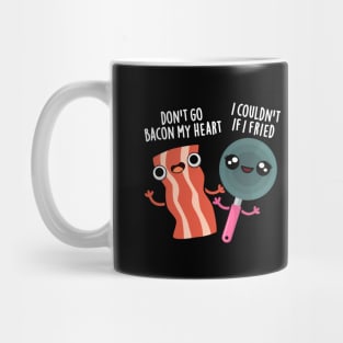 Don't Go Bacon My Heart Cute Food Pun Mug